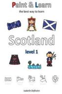 Paint & Learn: Scotland (Level 1) di Isabelle Defevere edito da Createspace Independent Publishing Platform