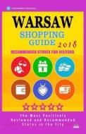 Warsaw Shopping Guide 2018: Best Rated Stores in Warsaw, Poland - Stores Recommended for Visitors, (Shopping Guide 2018) di Douglas R. Purdy edito da Createspace Independent Publishing Platform