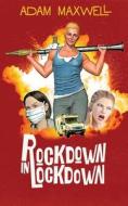ROCKDOWN IN LOCKDOWN di ADAM MAXWELL edito da LIGHTNING SOURCE UK LTD