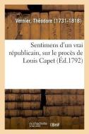 Sentimens d'Un Vrai R publicain, Sur Le Proc s de Louis Capet di Vernier-T edito da Hachette Livre - BNF