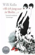 Willi Kollo - Als ich jung war in Berlin di Marguerite Kollo edito da Kollo, Marguerite