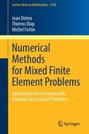 Numerical Methods for Mixed Finite Element Problems di Jean Deteix, Michel Fortin, Thierno Diop edito da Springer International Publishing