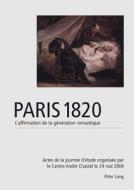 Paris 1820. L'affirmation de la génération romantique edito da Lang, Peter