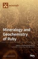 Mineralogy and Geochemistry of Ruby di FREDERIC SUTHERLAND edito da MDPI AG