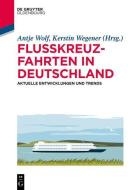 Flusskreuzfahrten in Deutschland di Antje Wolf, Kerstin Wegener edito da de Gruyter Oldenbourg