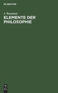Elemente der Philosophie di J. Baumann edito da De Gruyter
