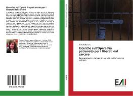 Ricerche sull'Opera Pia patronato per i liberati dal carcere di Roberta Bertero edito da Edizioni Accademiche Italiane