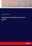 Hand-book of the Presbyterian Church in Canada di Alexander Kemp edito da hansebooks