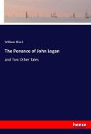 The Penance of John Logan di William Black edito da hansebooks