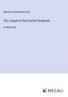 The League of the Scarlet Pimpernel di Baroness Emmuska Orczy edito da Megali Verlag