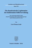 Die demokratische Legitimation der funktionalen Selbstverwaltung di Ernst Thomas Emde edito da Duncker & Humblot