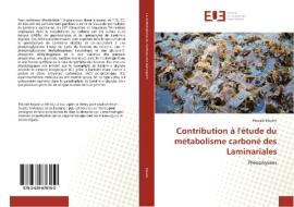 Contribution à l'étude du métabolisme carboné des Laminariales di Pascale Moulin edito da Éditions universitaires européennes
