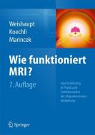 Wie funktioniert MRI? di Dominik Weishaupt, Victor D. Köchli, Borut Marincek edito da Springer-Verlag GmbH