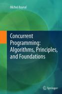 Concurrent Programming: Algorithms, Principles, and Foundations di Michel Raynal edito da Springer Berlin Heidelberg