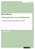 Chancengleichheit versus Schulautonomie di Niklas Möllering edito da GRIN Publishing