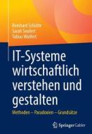 IT-Systeme wirtschaftlich verstehen und gestalten di Reinhard Schütte, Sarah Seufert, Tobias Wulfert edito da Springer-Verlag GmbH