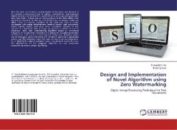 Design and Implementation of Novel Algorithm using Zero Watermarking di Pankaj Bhambri, Pradeep Kaur edito da LAP Lambert Academic Publishing