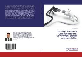 Strategic Structural Components of E-Government System Implementation di Cengiz Erdal edito da LAP Lambert Academic Publishing