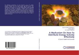 A Mechanism On How To Distribute Energy Subsidy Effectively di Caroline Geetha Arokiadasan, Kwang Jing Yii, Vivin Vincent Chandran edito da LAP Lambert Academic Publishing