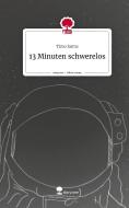 13 Minuten schwerelos. Life is a Story - story.one di Timo Jarms edito da story.one publishing