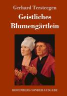 Geistliches Blumengärtlein di Gerhard Tersteegen edito da Hofenberg