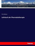 Lehrbuch der Pharmakotherapie di Fritz Rohrer edito da hansebooks