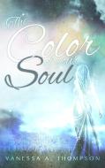 The Color of your Soul di Vanessa A. Thompson edito da Books on Demand