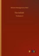 The Infidel di Robert Montgomery Bird edito da Outlook Verlag