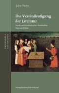 Die Vereindeutigung der Literatur di Julius Thelen edito da Königshausen & Neumann