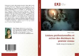Lésions professionnelles et action des décideurs de premier niveau di Bianca Turgeon edito da Editions universitaires europeennes EUE