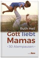 Gott liebt Mamas di Ruth Heil edito da mediaKern GmbH