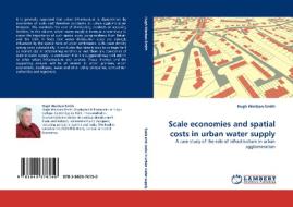 Scale economies and spatial costs in urban water supply di Hugh Wenban-Smith edito da LAP Lambert Acad. Publ.