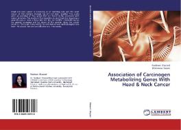 Association of Carcinogen Metabolizing Genes With Head & Neck Cancer di Nosheen Masood, Mahmood Kayani edito da LAP Lambert Academic Publishing