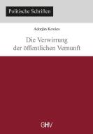 Die Verwirrung der öffentlichen Vernunft di Adorján Kovács edito da Hess, Gerhard Verlag