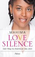 Love Silence di Mahima edito da Allinti Verlag GmbH