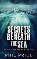 Secrets Beneath The Sea di Phil Price edito da Next Chapter