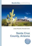 Santa Cruz County, Arizona edito da Book On Demand Ltd.