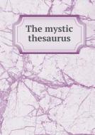 The Mystic Thesaurus di Willis F Whitehead edito da Book On Demand Ltd.