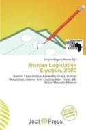 Iranian Legislative Election, 2000 edito da Ject Press