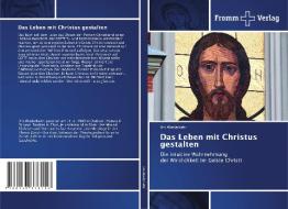 Das Leben mit Christus gestalten di Urs Wiederkehr edito da Fromm Verlag