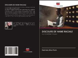 DISCOURS DE HAINE RACIALE di Gabriela Alice Pazin edito da Editions Notre Savoir