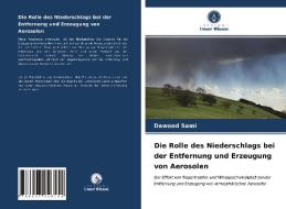 Die Rolle des Niederschlags bei der Entfernung und Erzeugung von Aerosolen di Dawood Sami edito da Verlag Unser Wissen