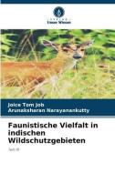 Faunistische Vielfalt in indischen Wildschutzgebieten di Joice Tom Job, Arunaksharan Narayanankutty edito da Verlag Unser Wissen