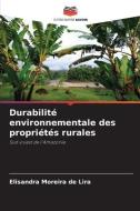 Durabilité environnementale des propriétés rurales di Elisandra Moreira de Lira edito da Editions Notre Savoir