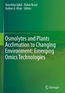 Osmolytes and Plants Acclimation to Changing Environment: Emerging Omics Technologies di IQBAL  NOUSHINA edito da Springer, India, Private Ltd