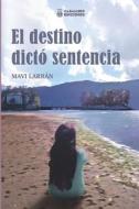 EL DESTINO DICTO SENTENCIA di LARRAN MAVI LARRAN edito da Caballero Ediciones