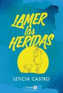 Lamer las heridas di Leticia Castro edito da HarperCollins