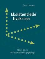Eksistentielle livskriser di Jørn Laursen edito da Books on Demand