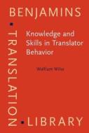 Knowledge And Skills In Translator Behavior di Wolfram Wilss edito da John Benjamins Publishing Co