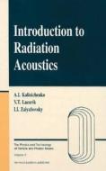Introduction to Radiation Acoustics di Alexander Kalinichenko edito da CRC Press
